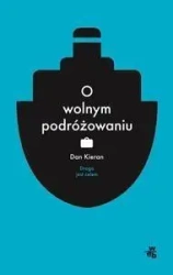 O wolnym podróżowaniu - Dan Kieran