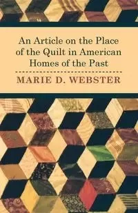 An Article on the Place of the Quilt in American Homes of the Past - Marie Webster
