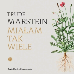 audiobook Miałam tak wiele - Trude Marstein