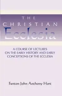 Christian Ecclesia - John Anthony Hort Fenton