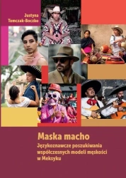Maska macho. Językoznawcze poszukiwania.. - Justyna Tomczak-Boczko