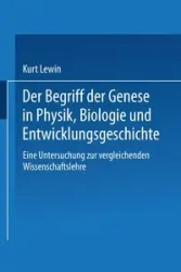 Der Begriff der Genese in Physik, Biologie und Entwicklungsgeschichte - Kurt Lewin