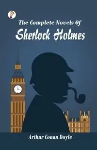 The Complete Novels of Sherlock Holmes - Doyle Arthur Conan