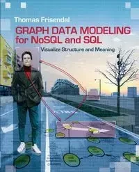 Graph Data Modeling for NoSQL and SQL - Thomas Frisendal