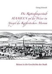 Die Rattenfängerstadt Hameln an der Weser im Spiegel des Kupferstechers Merian - Schwedt Georg