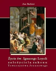 eBook Życie św. Ignacego Loyoli założyciela zakonu Towarzystwa Jezusowego - Jan Badeni epub mobi