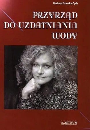 Przyrząd do uzdatniania wody - Barbara Gruszka Zych