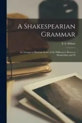 A Shakespearian Grammar - Abbott E A