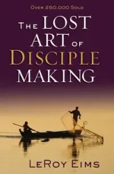 The Lost Art of Disciple Making - LeRoy Eims