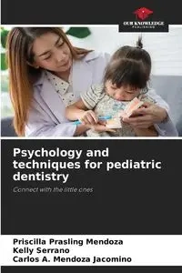 Psychology and techniques for pediatric dentistry - Priscilla Prasling Mendoza