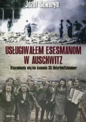 Usługiwałem esesmanom z Auschwitz - Józef Seweryn