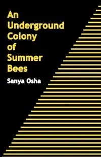 An Underground Colony of Summer Bees - Osha Sanya