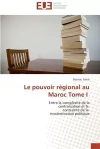 Le pouvoir régional au maroc tome i - SAHIB-B