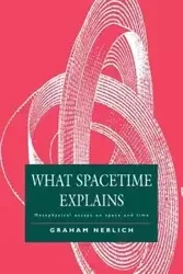 What Spacetime Explains - Graham Nerlich