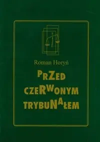 Przed czerwonym trybunałem - Roman Horyń