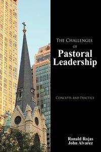 The Challenges of Pastoral Leadership - Ronald Rojas