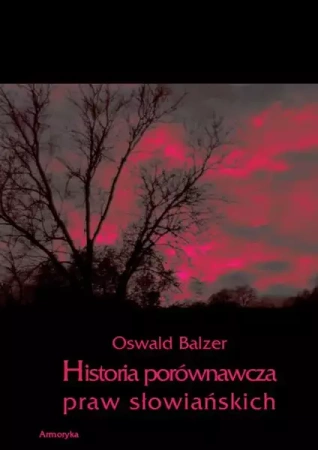 eBook Historia porównawcza praw słowiańskich - Oswald Balzer