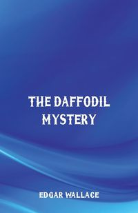 The Daffodil Mystery - Edgar Wallace