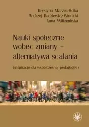 Nauki społeczne wobec zmiany - alternatywa scalania - Krystyna Marzec-Holka, Andrzej Radziewicz-Winnicki, Anna Wiłkomirska