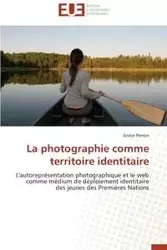 La Photographie Comme Territoire Identitaire - Annie Perron