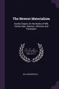 The Newest Materialism - William Maccall