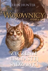 Wojownicy. Nowela T.2 Życzenie Liściastej Sadzawki - Erin Hunter