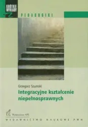 Integracyjne kształcenie niepełnosprawnych - Grzegorz Szumski