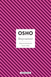 Dojrzałość. Odpowiedzialność bycia sobą - Osho Osho, Magdalena Stefańczuk