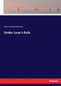 Under Love's Rule - Maxwell Mary Elizabeth
