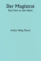 Der Magistrat  Eine Farce in drei Akten - Arthur Pinero Wing