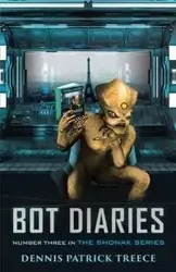 BOT DIARIES - DENNIS PATRICK TREECE