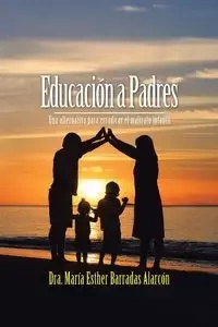Educación a Padres - Esther Alarcón Dra. María Barradas