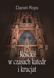 Kościół w czasach katedr i krucjat - Daniel-Rops