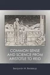 Common Sense and Science from Aristotle to Reid - Benjamin W. Redekop