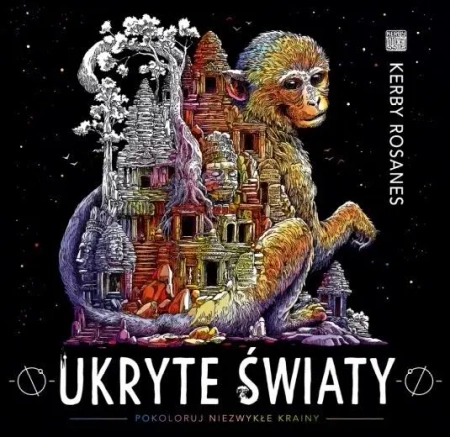 Ukryte światy. Pokoloruj niezwykłe krainy w.2 - Kerby Rosanes