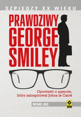 eBook Prawdziwy George Smiley. Opowieść o agencie, który zainspirował Johna le Carré - Michael Jago epub mobi