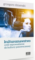 Kulturoznawstwo, czyli wprowadzenie do kultury... - Grzegorz Dziamski