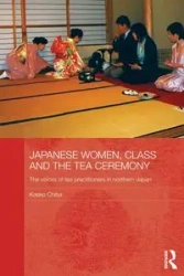 Japanese Women, Class and the Tea Ceremony - Chiba Kaeko