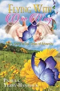 Flying with One Wing - Pamula Yerby-Hammack