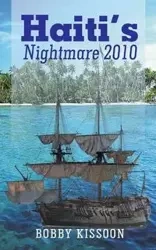 Haiti's Nightmare 2010 - Bobby Kissoon