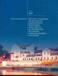 eBook Metody i narzędzia modelowania nadwodnych przestrzeni publicznych na przykładzie Bulwarów Nadwarciańskich w Koninie - Krzysztof Borowski