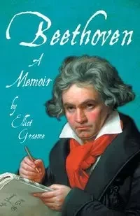 Beethoven - A Memoir - Elliot Graeme