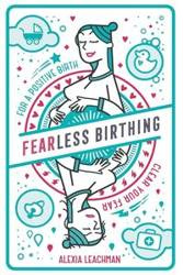 Fearless Birthing - Alexia Leachman