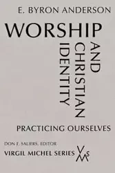 Worship and Christian Identity - Anderson Byron E.