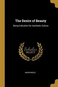 The Desire of Beauty - Anonymous