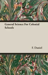 General Science For Colonial Schools - Daniel F.
