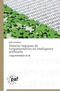 Théories logiques de l'argumentation en intelligence artificielle - RADDAOUI-B