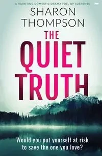 The Quiet Truth - Sharon Thompson