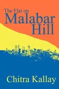 The Flat on Malabar Hill - Kallay Chitra
