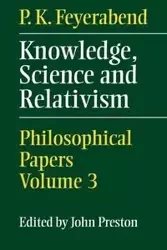 Knowledge, Science and Relativism - Feyerabend P. K.